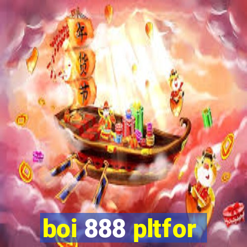 boi 888 pltfor